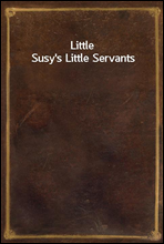 Little Susy's Little Servants