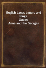 English Lands Letters and KingsQueen Anne and the Georges