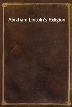 Abraham Lincoln`s Religion