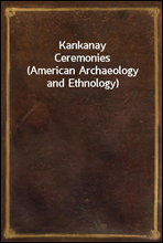 Kankanay Ceremonies(American Archaeology and Ethnology)
