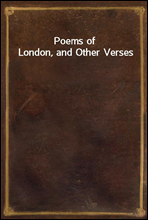 Poems of London, and Other Verses