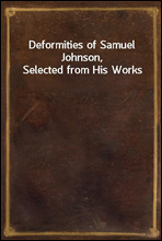 Deformities of Samuel Johnson, Selected from His Works