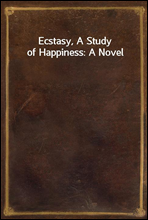 Ecstasy, A Study of Happiness