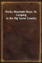 Rocky Mountain Boys; Or, Camping in the Big Game Country