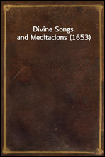 Divine Songs and Meditacions (1653)