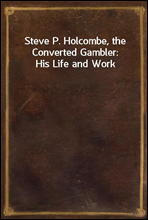 Steve P. Holcombe, the Converted Gambler