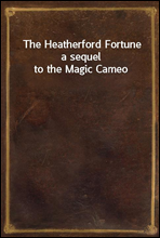 The Heatherford Fortunea sequel to the Magic Cameo