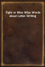 Eight or Nine Wise Words about Letter-Writing