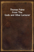 Thomas PaineFrom `The Gods and Other Lectures`
