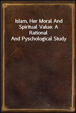 Islam, Her Moral And Spiritual Value