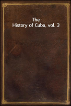 The History of Cuba, vol. 3