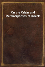 On the Origin and Metamorphoses of Insects