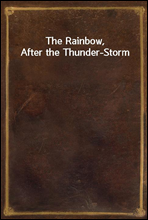 The Rainbow, After the Thunder-Storm