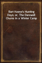 Bart Keene's Hunting Days; or, The Darewell Chums in a Winter Camp