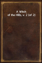 A Witch of the Hills, v. 2 [of 2]