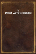 By Desert Ways to Baghdad