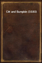 Citt and Bumpkin (1680)