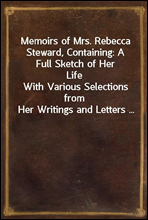 Memoirs of Mrs. Rebecca Steward, Containing