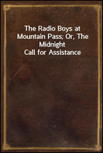The Radio Boys at Mountain Pass; Or, The Midnight Call for Assistance