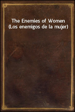 The Enemies of Women (Los enemigos de la mujer)