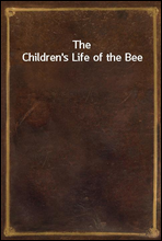 The Children's Life of the Bee