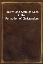 Church and State as Seen in the Formation of Christendom