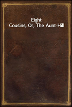 Eight Cousins; Or, The Aunt-Hill