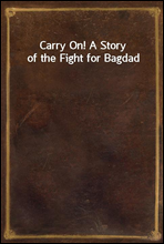 Carry On! A Story of the Fight for Bagdad
