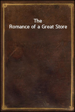 The Romance of a Great Store