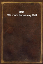 Bert Wilson's Fadeaway Ball