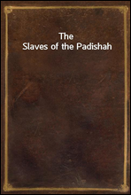 The Slaves of the Padishah