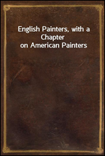 English Painters, with a Chapter on American Painters