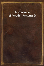 A Romance of Youth - Volume 3