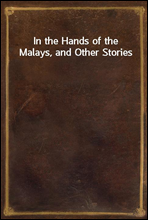 In the Hands of the Malays, and Other Stories