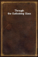 Through the Outlooking Glass