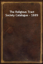 The Religious Tract Society Catalogue - 1889