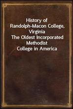 History of Randolph-Macon College, VirginiaThe Oldest Incorporated Methodist College in America