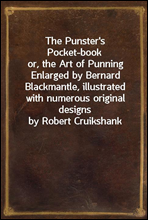 The Punster`s Pocket-bookor, the Art of Punning Enlarged by Bernard Blackmantle, illustrated with numerous original designs by Robert Cruikshank