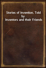 Stories of Invention, Told by Inventors and their Friends