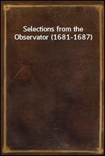 Selections from the Observator (1681-1687)