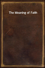 The Meaning of Faith