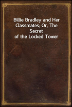Billie Bradley and Her Classmates; Or, The Secret of the Locked Tower