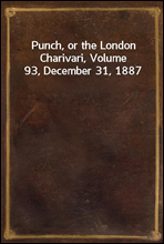 Punch, or the London Charivari, Volume 93, December 31, 1887