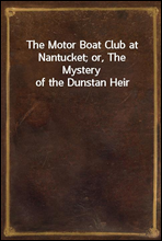 The Motor Boat Club at Nantucket; or, The Mystery of the Dunstan Heir