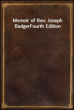 Memoir of Rev. Joseph BadgerFourth Edition