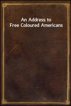 An Address to Free Coloured Americans