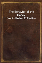 The Behavior of the Honey Bee in Pollen Collection