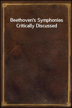 Beethoven's Symphonies Critically Discussed