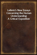 Leibniz`s New Essays Concerning the Human Understanding