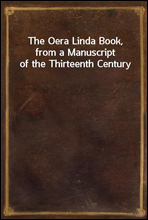 The Oera Linda Book, from a Manuscript of the Thirteenth Century
